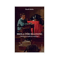 Henrik Bohlin Skola för bildning : idéhistoriska perspektiv på en nutidsfråga (inbunden)