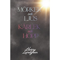 Harry Lundgren Mörker och ljus kärlek och hopp (häftad)