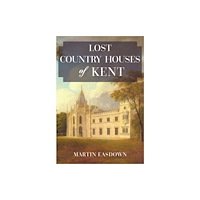 Amberley Publishing Lost Country Houses of Kent (häftad, eng)