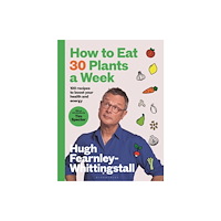 Bloomsbury Publishing PLC How to Eat 30 Plants a Week (inbunden, eng)