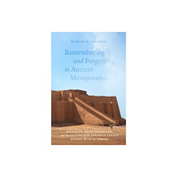 The university of chicago press Remembering and Forgetting in Ancient Mesopotamia (inbunden, eng)
