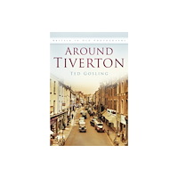 The History Press Ltd Around Tiverton (häftad, eng)