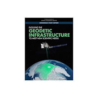National Academies Press Evolving the Geodetic Infrastructure to Meet New Scientific Needs (häftad, eng)