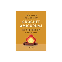 Octopus publishing group You Will Be Able to Crochet Amigurumi by the End of This Book (häftad, eng)