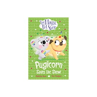 Hachette Children's Group The Magic Pet Shop Stories: Pugicorn Saves the Show (häftad, eng)