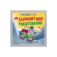 Hachette Children's Group I Wouldn’t Let an Elephant Ride a Skateboard (inbunden, eng)