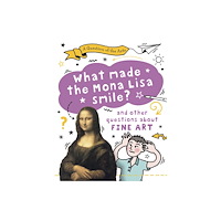 Hachette Children's Group A Question of the Arts: What Made the Mona Lisa Smile (and other questions about fine arts) (inbunden, eng)