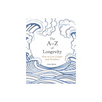 Summersdale Publishers The A-Z of Longevity (inbunden, eng)
