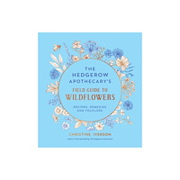 Octopus publishing group The Hedgerow Apothecary's Field Guide to Wildflowers (inbunden, eng)