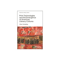John Wiley & Sons Inc Print Technologies and the Emergence of American Literary Cultures (häftad, eng)