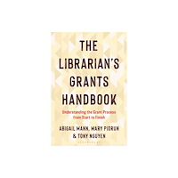 Bloomsbury Publishing PLC The Librarian's Grants Handbook (häftad, eng)