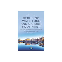 IWA Publishing Reducing Water Use and Carbon Footprint (häftad, eng)