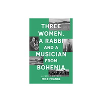 Troubador Publishing Three Women, a Rabbi and a Musician from Bohemia (häftad, eng)
