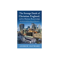 Troubador Publishing The Strange Death of Christian England, and Its Glorious Resurrection (häftad, eng)