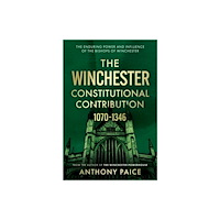 The Book Guild Ltd The Winchester Constitutional Contribution 1070–1346 (inbunden, eng)