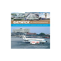 The History Press Ltd Gatwick in Photographs (inbunden, eng)