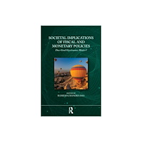 Taylor & francis ltd Societal Implications of Fiscal and Monetary Policies (häftad, eng)