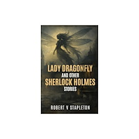 MX Publishing Lady Dragonfly and other Sherlock Holmes Stories (häftad, eng)