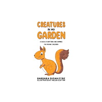Austin Macauley Publishers Creatures In My Garden (häftad, eng)