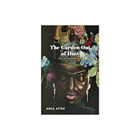 Austin Macauley Publishers The Garden Out of Dust (häftad, eng)