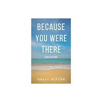 Austin Macauley Publishers Because You Were There (häftad, eng)