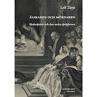 Leif Zern Älskaren och mördaren : Shakespeare och den andra spelplatsen (inbunden)