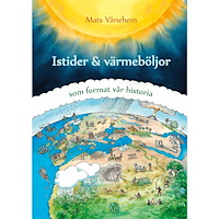 Mats Vänehem Istider och värmeböljor - som format vår historia (inbunden)
