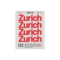 Reserved Media Group, Inc. (dba LOST iN) LOST iN Zurich (häftad, eng)