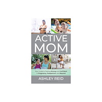 Bloomsbury Publishing PLC Active Mom (inbunden, eng)