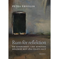Petra Preisler Rum för reflektion : om sjukrummet i det nordiska måleriet mot 1800-talets slut (bok, danskt band)