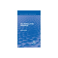 Taylor & francis ltd The Politics of the Unpolitical (inbunden, eng)