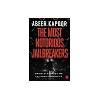 Rupa Publications India Pvt. Ltd The Most Notorious Jailbreakers (häftad, eng)