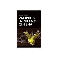 Edinburgh university press Vampires in Silent Cinema (häftad, eng)