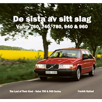 Fredrik Nyblad De sista av sitt slag : Volvo 760, 740, 780, 940 & 960 / The last of their kind : Volvo 700 & 900 series (inbunden)