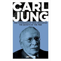 Lily Yuan Carl Jung: The Psychoanalyst Who Uncovered the Secrets of the Mind (häftad, eng)