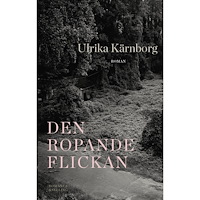 Ulrika Kärnborg Den ropande flickan (inbunden)