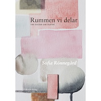 Sofia Rönnegård Rummen vi delar : tre essäer om teater (bok, kartonnage)