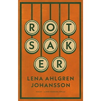 Lena Ahlgren Johansson Rotsaker (inbunden)