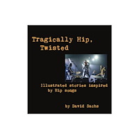 David Sachs Tragically Hip, Twisted (inbunden, eng)