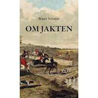 Roger Scruton Om jakten (bok, danskt band)