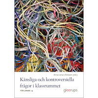 Gleerups Utbildning AB Känsliga och kontroversiella frågor i klassrummet : för lärare 1-9 (häftad)