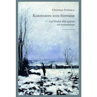 Christina Svensson Konstnären som försvann : Carl Fredrik Hills sjukdom och versmanuskript (inbunden)