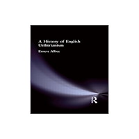 Taylor & francis ltd A History of English Utilitarianism (inbunden, eng)