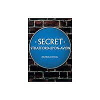 Amberley Publishing Secret Stratford-upon-Avon (häftad, eng)