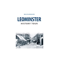 Amberley Publishing Leominster History Tour (häftad, eng)