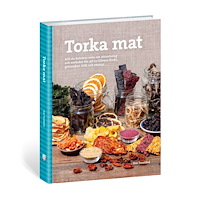Eric Tornblad Torka mat : allt du behöver veta om utrustning och metoder för att ta tillvara frukt, grönsaker, kött och svamp (inbunde...