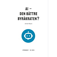 Anne Kaun AI - den bättre byråkraten? (RJ 2026: Byråkrati) (bok, danskt band)
