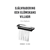 Chris Haffenden Självradering och glömskans villkor (RJ 2026: Byråkrati) (bok, danskt band)