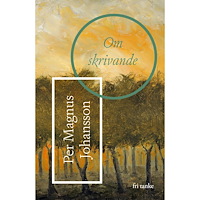 Per Magnus Johansson Om skrivande (inbunden)