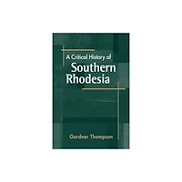 Lynne Rienner Publishers Inc A Critical History of Southern Rhodesia (häftad, eng)